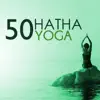 Hatha Yoga Maestro - Hatha Yoga 50 - Música para Meditaciones Mindfulness, Mente Abierta y Relajarse